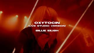 Billie Eilish - Oxytocin (Live Studio Version)