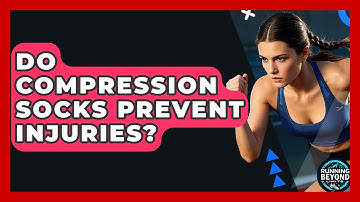Do Compression Socks Prevent Injuries? - Running Beyond Limits