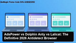 AdsPower vs Dolphin Anty vs Lalicat: The Definitive 2026 Antidetect Browser Comparison