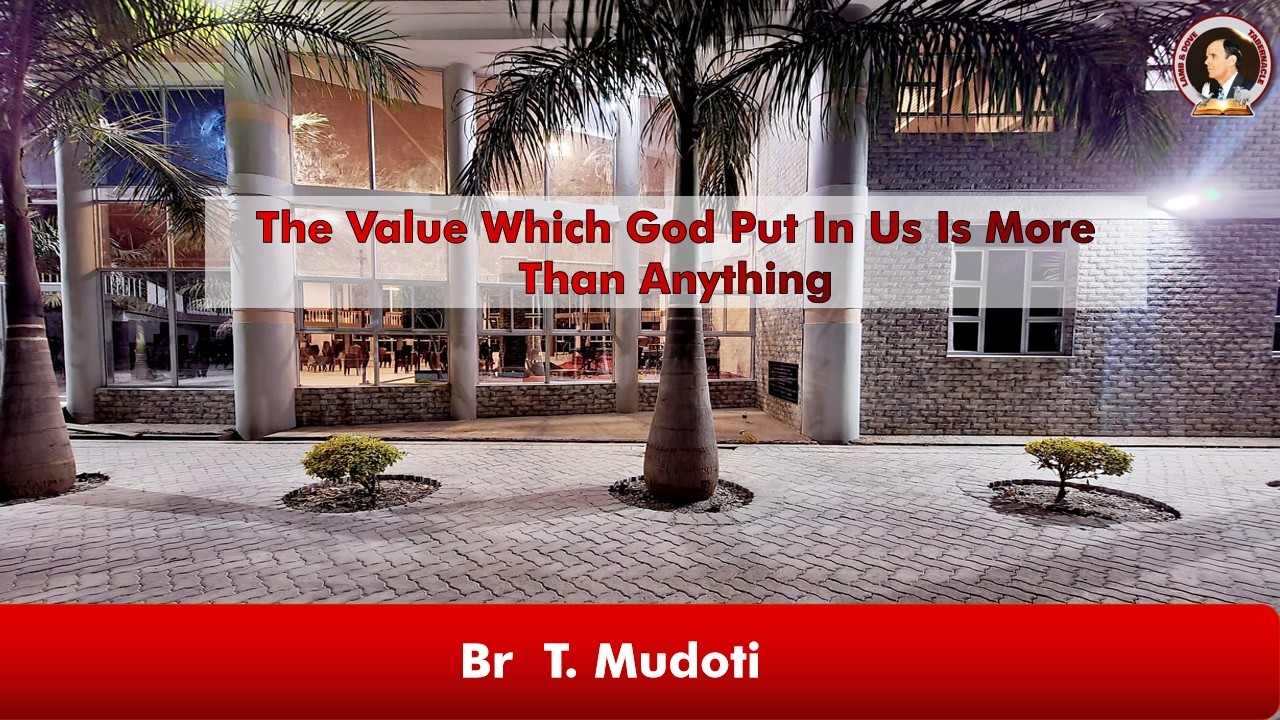 The Value Which God Put In Us Is More Than Anything | Br  T. Mudoti | 04-03-2026