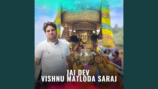 Jai Dev Vishnu Matloda Saraj