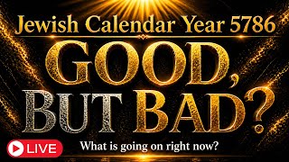 Jewish Calendar Year 5786 | Good, But Bad? What is Going On Right Now? | Eric Burton