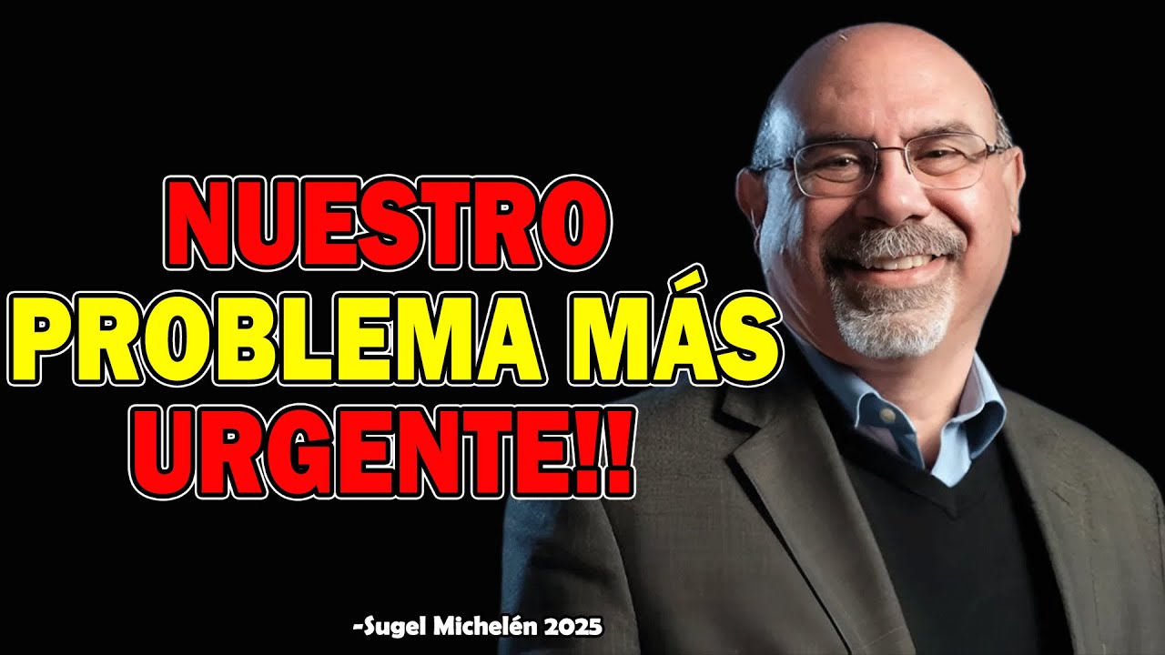 NUESTRO PROBLEMA MÁS URGENTE!! - Ps. Sugel Michelen 2025