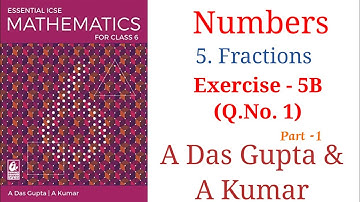 ICSE Maths| Fractions | Numbers| Exercise 5B| A Das Gupta Solutions| Class 6| @amarclasses0610