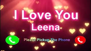 I Love You Leena Please Pickup The Phone,Leena Name Ringtone,Leena I Miss You,