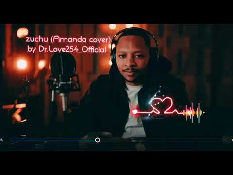 Zuchu Amanda COVER Male Version Dr Love254 Official Kenyan Viral Remix Version 2025