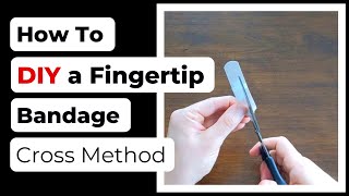 How to DIY a Fingertip Bandage