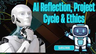 AI Project Cycle Explained | Reflection &amp; Ethics