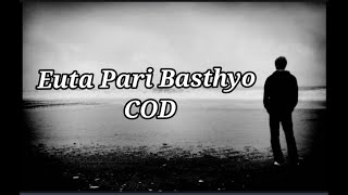 COD - Euta Pari Basthyo (Lyrics)