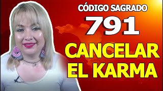 CÓDIGO SAGRADO 791  afirmaciones positivas para CANCELAR EL KARMA