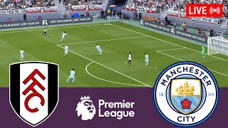 Fulham vs Manchester City LIVE. Premier League 2023/2024 Full Match - Simulation Video Games