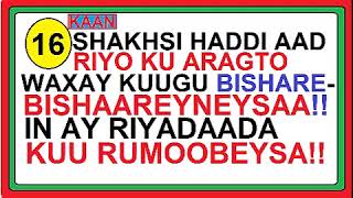 16 SHAKHSI HADDI AAD RIYO KU ARAGTO KU BISHAAREYSO INEY KUU RUMOOBEYSO RAJADAADA IYO RIYADADA