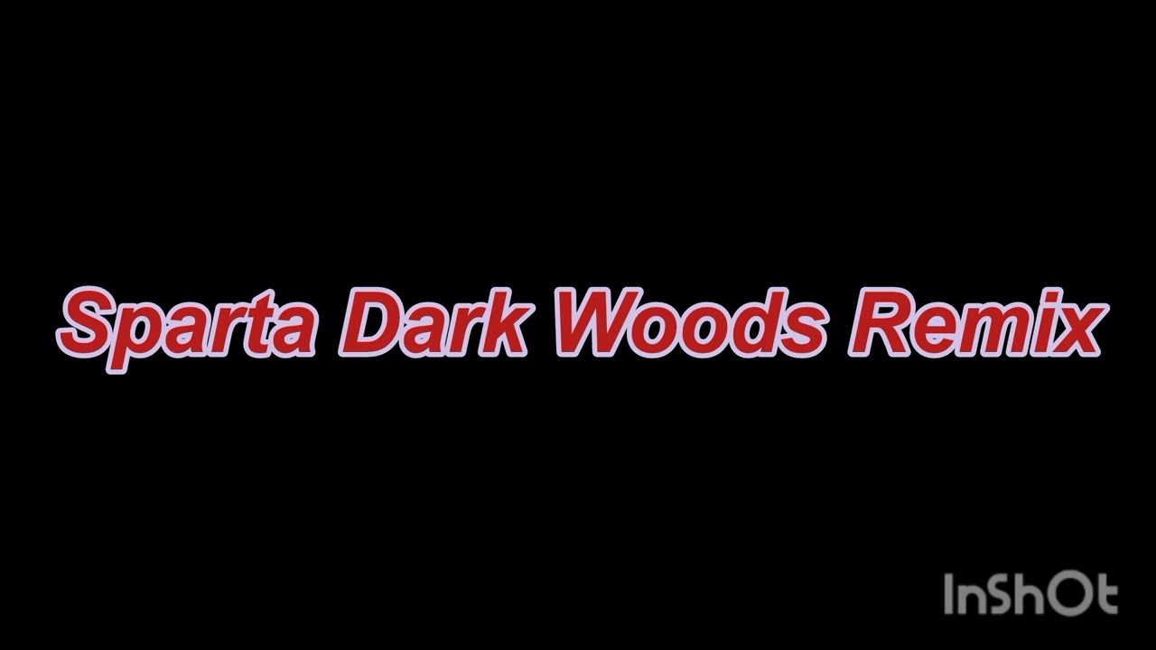 [Reupload] Sparta Dark Woods Remix