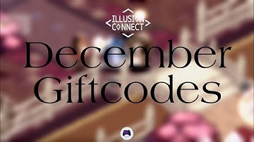 December giftcodes - Illusion Connect
