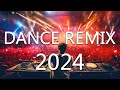 Dance party songs 2024  mashups  remixes of popular songs  dj remix club music dance mix 2024