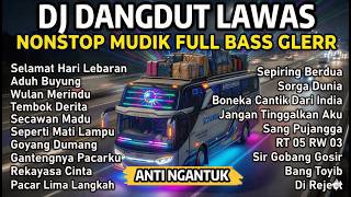 Dj Dangdut Lawas Remix Nonstop Mudik Lebaran 2026  Bass Glerr Selamat Hari Lebaran Aduh Buyung