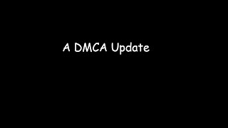 A DMCA Update...