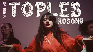 Toples Kosong Dj Remix Lagu Terbaru 2025