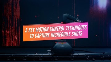 5 Key Motion Control Techniques to Capture Incredible Shots