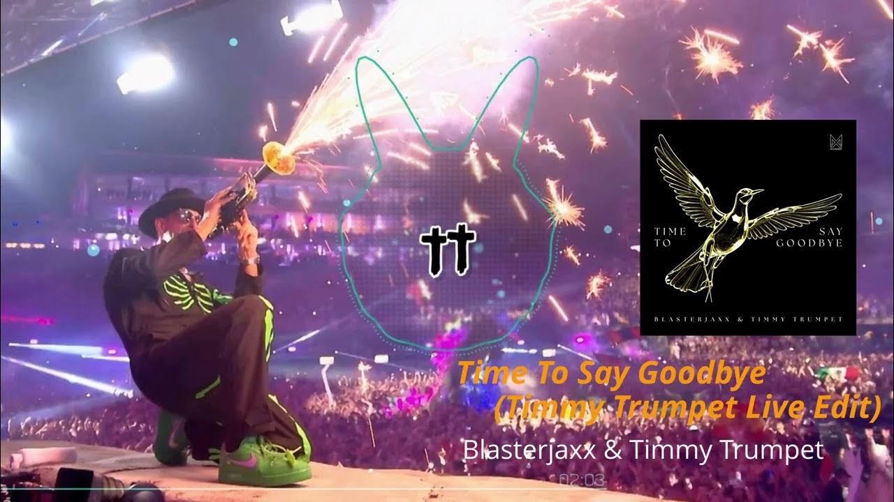 Time To Say Goodbye (Timmy Trumpet 2024 Live Edit) / Blasterjaxx & Timmy Trumpet Time To Say Goodbye (Timmy Trumpet 2024 Live Edit) / Blasterjaxx & Timmy Trumpet