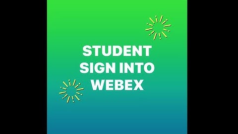 Webex: Student Sign In, 2021-2022