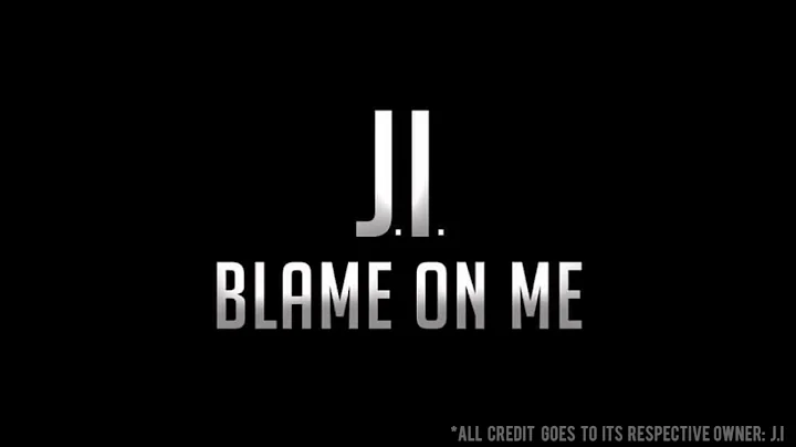 J.I. - Blame On Me (lyrics)