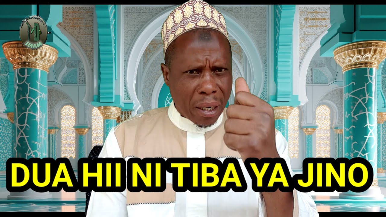 DUA HII NI TIBA YA JINO (IMAMU MOHAMED MALINA)