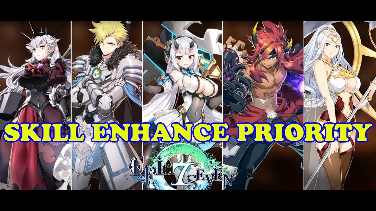 SKILL ENHANCE PRIORITY!! - Epic Seven
