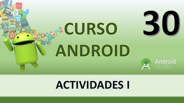 Curso Android. Creación de Activity I . Vídeo 30