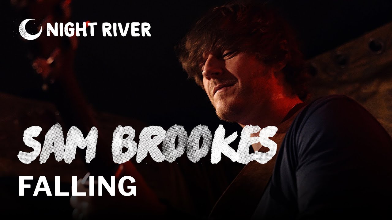 Watch Sam Brookes - Falling - Live at Night River on YouTube Watch Sam Brookes - Falling - Live at Night River on YouTube