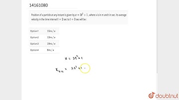 Position of a particle at any instant is given by `x = 3t^(2)+1` , where x is in m and t in sec. I