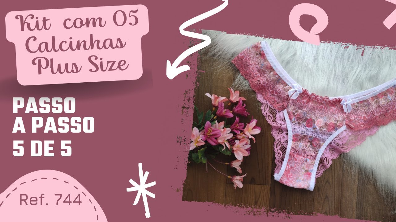 Como Fazer Calcinha de Renda Plus Size na Máquina Doméstica - Kit aula 05 - Ref 744