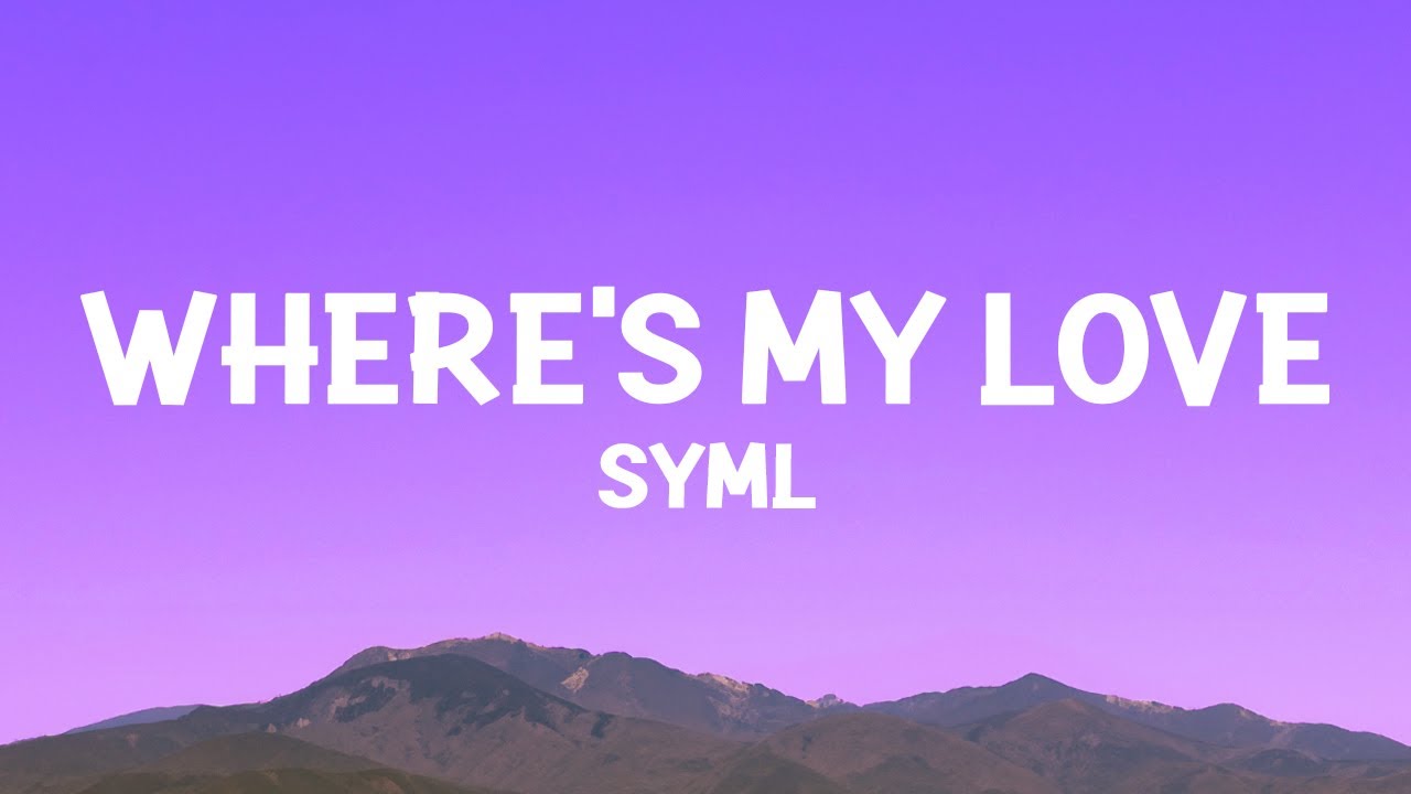 SYML - Where's My Love (Lyrics) SYML - Where's My Love (Lyrics)