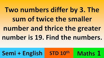 Two numbers differ by 3  The sum of twice the smaller number and thrice the greater number is 19.
