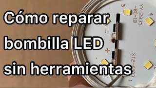 CÓMO REPARAR BOMBILLA LED SIN HERRAMIENTAS