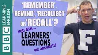 ❓'Remember', 'remind', 'recollect' and 'recall' - English Learners' Questions