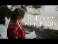 To Know Your Faith