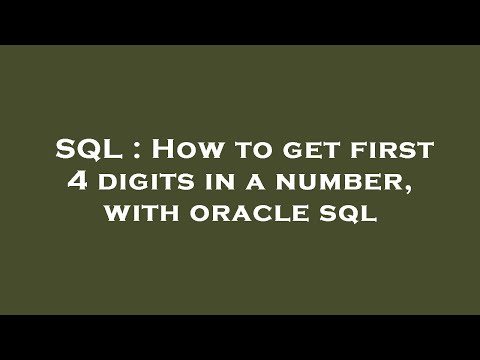 SQL : How to get first 4 digits in a number, with oracle sql