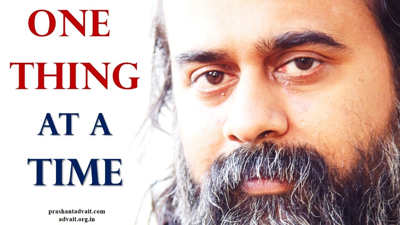 Is it better to do one thing at a time, or many? || Acharya Prashant (2016)