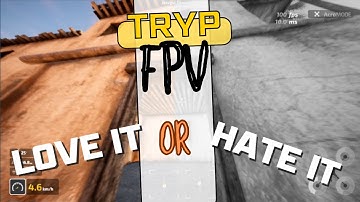 TRYP FPV: Love it or Hate it! Freestyle & Free Flight