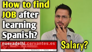 How to find job after learning Spanish? Embassy में जॉब कैसे ढूंढे ??क्या है Salary?