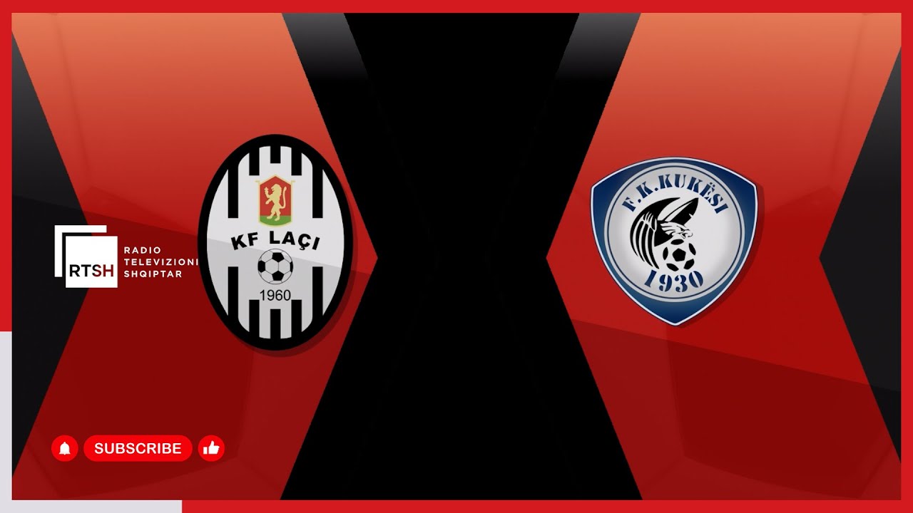 Laçi - Kukësi | Kupa e Shqipërisë
