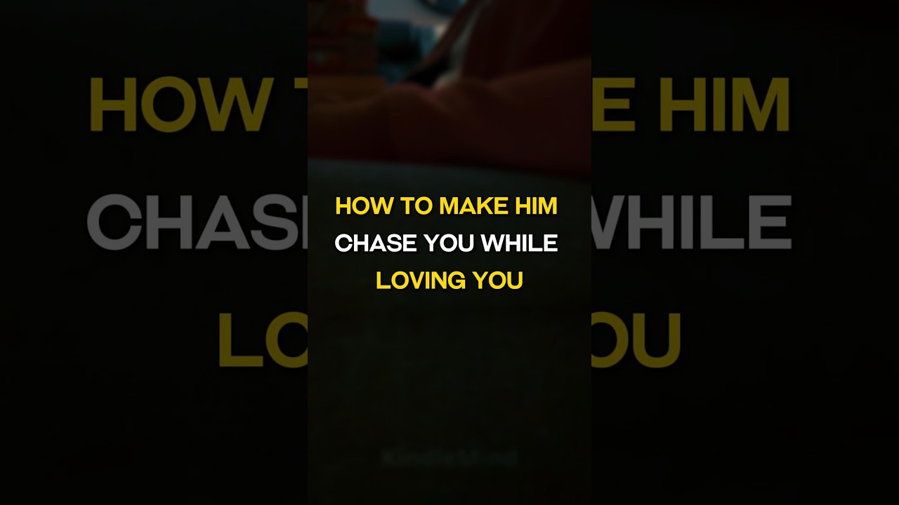 How to Make Him Chase You While Loving You