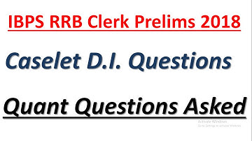 IBPS RRB Clerk Prelims 2018 : Caselet DI Questions Asked || Quant Questions Asked