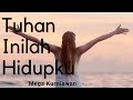 Tuhan Inilah Hidupku - Mega Kurniawan