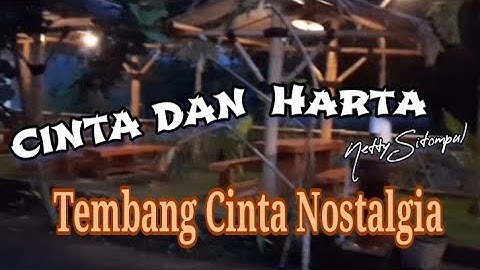 Lagu Cinta Nostalgia CINTA DAN HARTA Lyrics by NETTY SITOMPUL .
