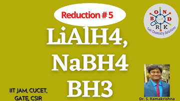 LiAlH4 || NaBH4 || BH3 || Reduction || Bond with RK