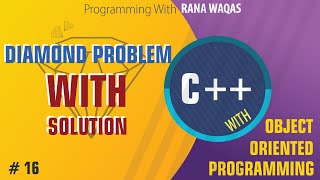 Diamond Problem with solution | Hybrid Inheritance | OOP C++ | Tutorial 16