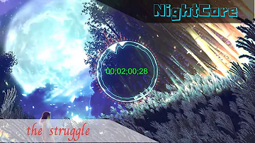 NightCore-The Struggle