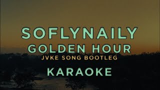 Soflynaily - Golden Hour (Jvke Song Bootleg) • Karaoke